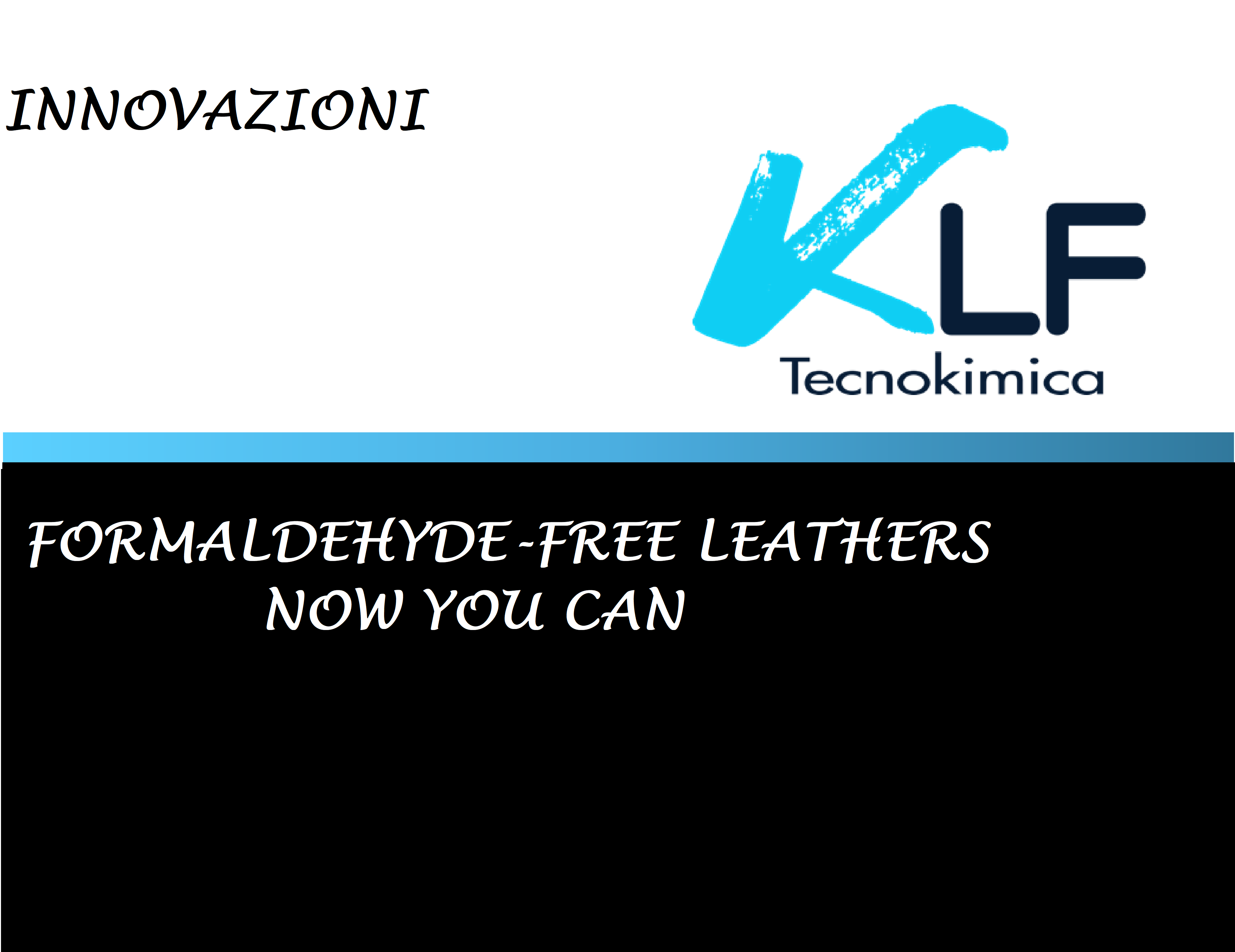 FORMALDEHYDE-FREE LEATHER - NOW YOU CAN